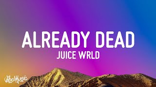 Juice WRLD  Already Dead Lyrics [upl. by Ittocs]