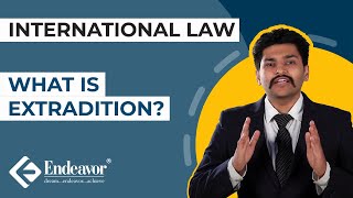 What is Extradition  International Laws  Endeavor Careers [upl. by Arzed190]