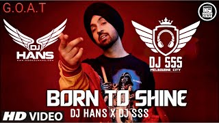 Born To Shine Remix  DJ Hans DJ SSS  Diljit Dosanjh  New Punjabi Songs 2020 [upl. by Alita]