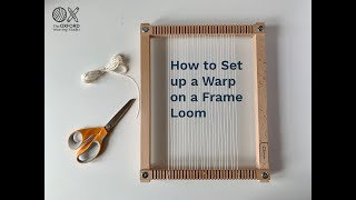 Weaving Basics How to Set up a Warp on a Frame Loom [upl. by Eetnom913]