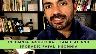 Insomnia insight 46 Familial and sporadic fatal insomnia [upl. by Ydisahc]