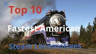 Top 10 Fastest American Steam Locomotives [upl. by Albarran]