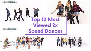 Top 10 Most Viewed 2x Speed Dances Kpop [upl. by Rozina]