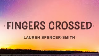 Lauren SpencerSmith  Fingers Crossed Lyrics [upl. by Nilat777]