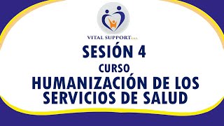 SESIÓN 4  CURSO HUMANIZACIÓN DE LOS SERVICIOS DE SALUD [upl. by Ellenrahs]