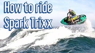 How to Ride Seadoo Spark Trixx Properly for Beginners [upl. by Gelhar9]