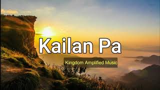 Kailan Pa Lyrics Papuri Singers Cover Kingdom Amplified Music  Christian song tagalog [upl. by Oiratnom266]