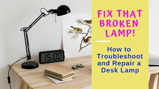 How to Troubleshoot and Repair a Desk Lamp [upl. by Charters]