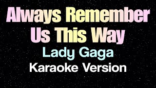 Always Remember Us This Way KARAOKE [upl. by Aleacin]