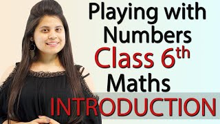 Introduction  quotPlaying with Numbersquot Chapter 3  Class 6th Maths [upl. by Nylaroc]