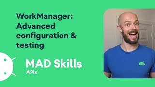 WorkManager Advanced configuration amp testing  MAD Skills [upl. by Rior]