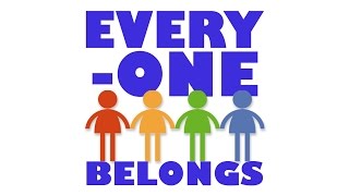 Everyone Belongs [upl. by Sidras]