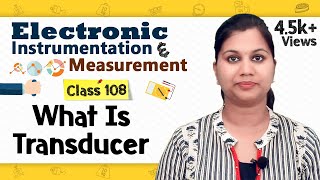 Introduction to Transducer  Transducers and Sensors  Electronic Instruments and Measurements [upl. by Bremer]