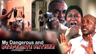 My Dangerous And Desperate Father Nigerian Movie [upl. by Edelstein]