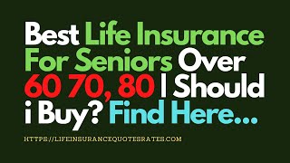 Best Life Insurance For Seniors Over 60 70 and 80 Years Old Age Quotes [upl. by Ammadis]