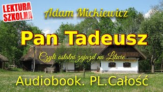 Pan Tadeusz Audiobook Całość Adam Mickiewicz Lektura obowiązkowa [upl. by Ellehcsor845]