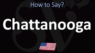 How to Pronounce Chattanooga Tennessee CORRECTLY [upl. by Nauhs92]