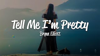 Brynn Elliott  Tell Me Im Pretty Lyrics [upl. by Aplihs]