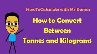 How to Convert Tonnes and Kilograms [upl. by Renny]