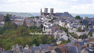 Laon une balade dans la ville haute  Terres de France [upl. by Zwiebel]