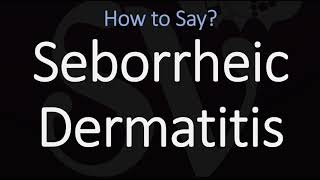 How to Pronounce Seborrheic Dermatitis CORRECTLY Meaning amp Pronunciation [upl. by Ahsinac]