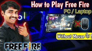 How To Play Free Fire In  PC  Laptop Me Free Fire Kaise Khele । Free Fire Play In PC Without Mouse [upl. by Nelak588]