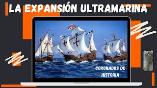 La Expansión Ultramarina [upl. by Acinomaj]