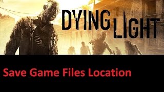 Dying Light Save Game File Location [upl. by Jacobson297]