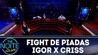 Fight de piadas Igor Guimarães x Criss Paiva  EP 38  The Noite 071218 [upl. by Bergeman]