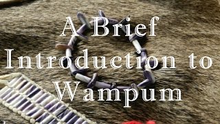 A Brief Introduction to Wampum [upl. by Ahsaei211]