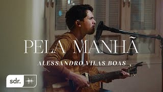 Pela Manhã Clipe Oficial  Alessandro Vilas Boas  Som do Reino [upl. by Gehlbach]