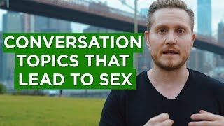 Conversation Topics That Lead To Sex [upl. by Tedd]