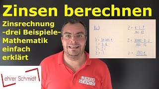 Zinsen berechnen  drei Beispielaufgaben  Zinsrechnung  ganz einfach erklärt  Lehrerschmidt [upl. by Niltiak642]