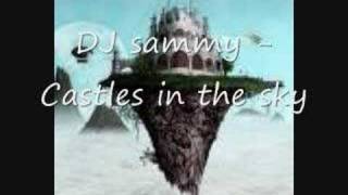 DJ Sammy  Castles In The Sky [upl. by Simmie]