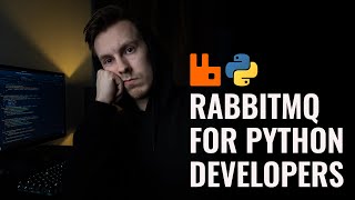 Introduction to RabbitMQ for Python Developers [upl. by O'Carroll]