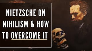 Nietzsche on Nihilism amp the Steps to Overcome It What is Nihilism [upl. by Koziel]