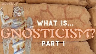 What Is Gnosticism Part I [upl. by Junius]