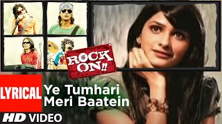 Lyrical Ye Tumhari Meri Baatein  Rock On  Farhan Akhtar Prachi Desai  Shankar Ehsaan Loy [upl. by Gertruda]