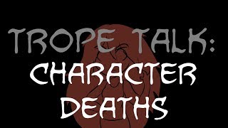 Trope Talk Character Deaths [upl. by Llesram]