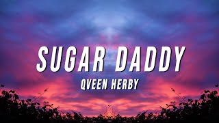 Qveen Herby  Sugar Daddy Lyrics [upl. by Aniretak]