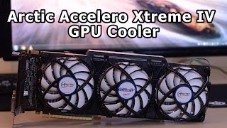 Arctic Accelero Xtreme IV GPU Cooler Review [upl. by Jessika122]