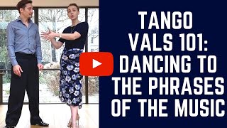 Tango Vals 101 Adapting Your Dancing To The Phrasing Of The Music [upl. by Calandra]