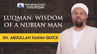 Luqman Wisdom of a Nubian Man  Sh Abdullah Hakim Quick [upl. by Aisetal201]