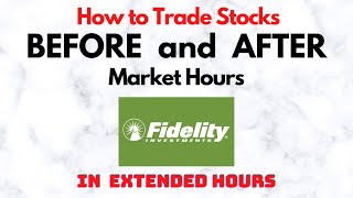 How to Trade Stocks BEFORE and AFTER Market Hours  Extended Trading in Fidelity [upl. by Anirret]