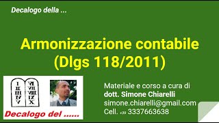 Decalogo della  ARMONIZZAZIONE CONTABILE  dlgs 1182011 [upl. by Ecirual]