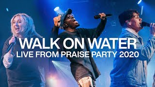 WALK ON WATER  Live From Praise Party 2020  Elevation Worship amp ELEVATION RHYTHM [upl. by Ik3]