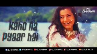 Kaho Na Pyaar Hai  Remix  DJ Chhaya [upl. by Canty]