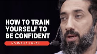 HOW TO TRAIN YOURSELF TO BE CONFIDENT I ISLAMIC TALKS 2021 I NOUMAN ALI KHAN NEW [upl. by Healy862]