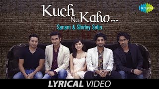 Kuch Na Kaho  Lyrical Video  कुछ ना कहो  SANAM  Lyrical [upl. by Jemy]