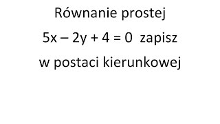 Zapisz równanie prostej w postaci kierunkowej [upl. by Catina]